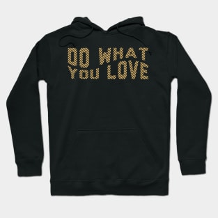 Do what you love Quote Hoodie